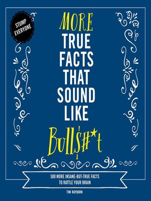 cover image of More True Facts That Sound Like Bull$#*t